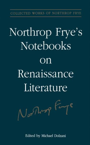 Cover for Michael Dolzani · Northrop Frye's Notebooks on Renaissance Literature - Collected Works of Northrop Frye (Paperback Book) (2006)