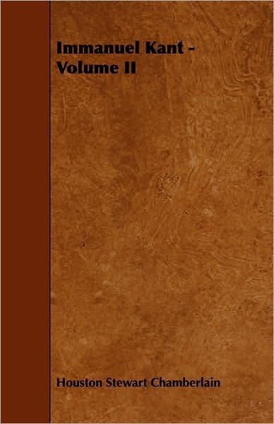 Cover for Houston Stewart Chamberlain · Immanuel Kant - Volume II (Paperback Book) (2008)