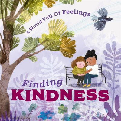Cover for Louise Spilsbury · A World Full of Feelings: Finding Kindness - A World Full of Feelings (Hardcover Book) (2022)