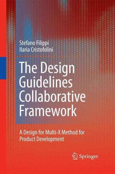 Cover for Stefano Filippi · The Design Guidelines Collaborative Framework: A Design for Multi-X Method for Product Development (Pocketbok) [2010 edition] (2014)