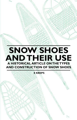 Cover for E Kreps · Snow Shoes and Their Use - a Historical Article on the Types and Construction of Snow Shoes (Paperback Book) (2011)