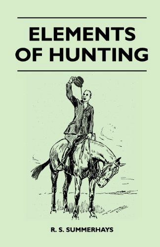 Elements of Hunting - R. S. Summerhays - Books - Rolland Press - 9781447412649 - May 19, 2011