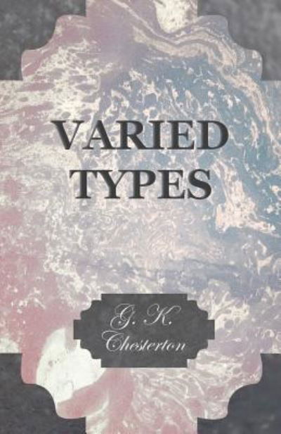 Varied Types - G K Chesterton - Bøger - Baker Press - 9781447467649 - 3. december 2012