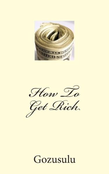 Cover for Gozusulu · How To Get Rich (Paperback Bog) (2010)