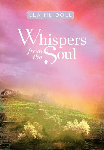 Cover for Elaine Doll · Whispers from the Soul (Hardcover Book) (2012)