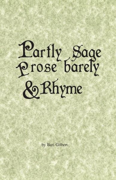 Cover for Bari Gilbert · Partly Sage, Prose Barely, and Rhyme (Paperback Book) (2011)