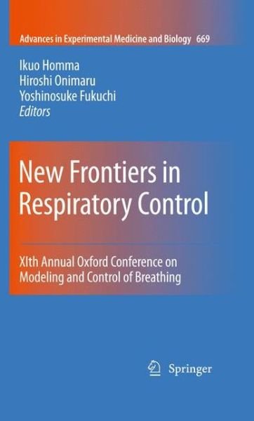 Cover for Ikuo Homma · New Frontiers in Respiratory Control: XIth Annual Oxford Conference on Modeling and Control of Breathing - Advances in Experimental Medicine and Biology (Paperback Bog) [2010 edition] (2012)