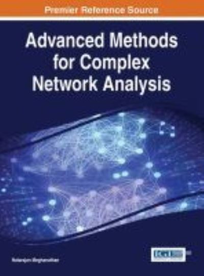 Advanced Methods for Complex Network Analysis - Natarajan Meghanathan - Bøger - Idea Group,U.S. - 9781466699649 - 7. april 2016