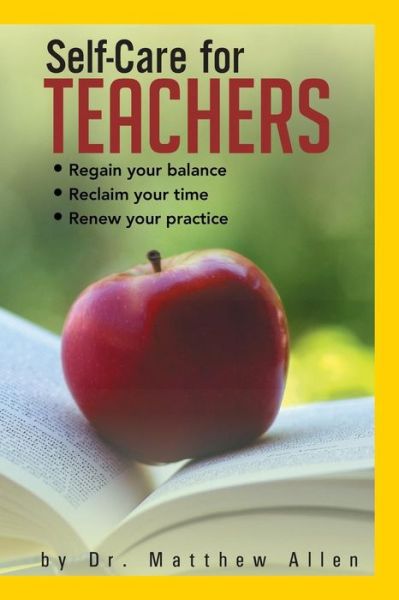 Cover for Matthew Allen · Self-care for Teachers: Regain Your Balance Reclaim Your Time Renew Your Practice (Pocketbok) (2013)