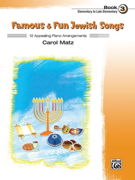 Cover for Carol Matz · Famous &amp; Fun Jewish Songs, Book 3 (Book) (2015)