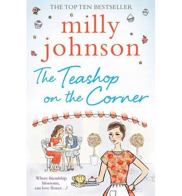 The Teashop on the Corner: Life is full of second chances, if only you keep your heart open for them. - Milly Johnson - Bücher - Simon & Schuster Ltd - 9781471114649 - 19. Juni 2014