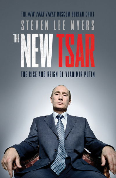Cover for Steven Lee Myers · The New Tsar: The Rise and Reign of Vladimir Putin (Paperback Book) (2016)