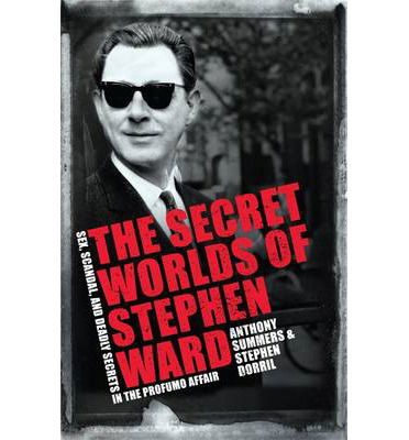 The Secret Worlds of Stephen Ward: Sex, Scandal and Deadly Secrets in the Profumo Affair - Anthony Summers - Books - Headline Publishing Group - 9781472216649 - December 19, 2013