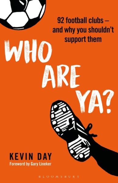 Cover for Kevin Day · Who Are Ya?: 92 Football Clubs – and Why You Shouldn’t Support Them (Hardcover bog) (2020)