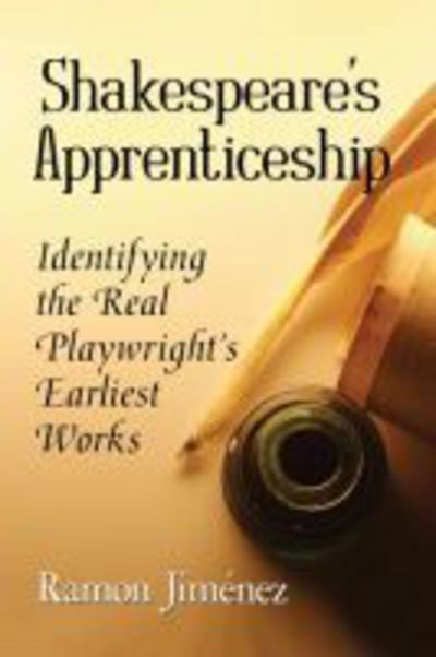 Cover for Ramon Jimenez · Shakespeare's Apprenticeship: Identifying the Real Playwright's Earliest Works (Paperback Book) (2018)