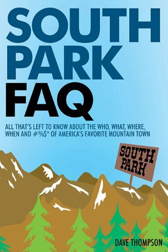 South Park FAQ: All That's Left to Know About The Who, What, Where, When and #%$ of America's Favorite Mountain Town - FAQ - Dave Thompson - Books - Hal Leonard Corporation - 9781480350649 - August 1, 2014