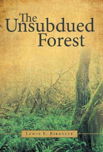 Cover for Lewis E. Birdseye · The Unsubdued Forest (Hardcover Book) (2013)