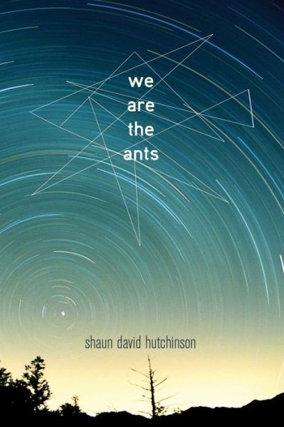 We Are the Ants - Shaun David Hutchinson - Livros - Simon & Schuster Books for Young Readers - 9781481449649 - 16 de maio de 2017