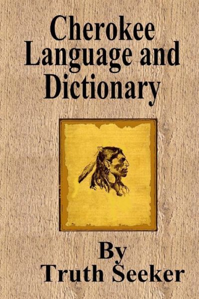 Cover for Truth Seeker · Cherokee Language and Dictionary (Paperback Book) (2013)