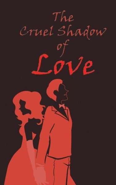 Cover for C V Naveen Reddy · The Cruel Shadow of Love (Paperback Book) (2014)