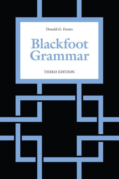 Cover for Donald G. Frantz · Blackfoot Grammar: Third Edition (Paperback Book) (2017)