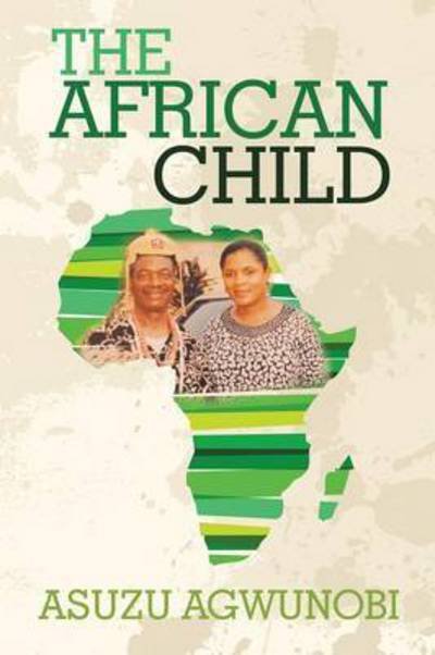 Cover for Asuzu Agwunobi · The African Child (Pocketbok) (2016)