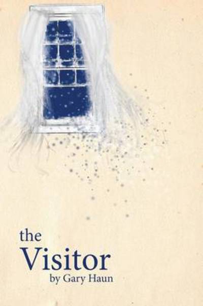 The Visitor - Gary Haun - Books - Authorhouse - 9781491828649 - October 25, 2013