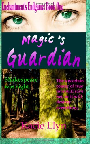 Cover for Kacie Llyn · Magic's Guardian: Enchantment's Endgame Book One (Volume 1) (Paperback Book) (2013)