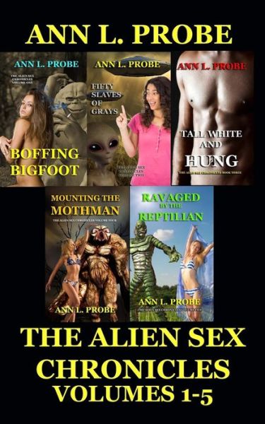 Cover for Ann L Probe · The Alien Sex Chronicles Volumes 1-5 (Paperback Book) (2013)