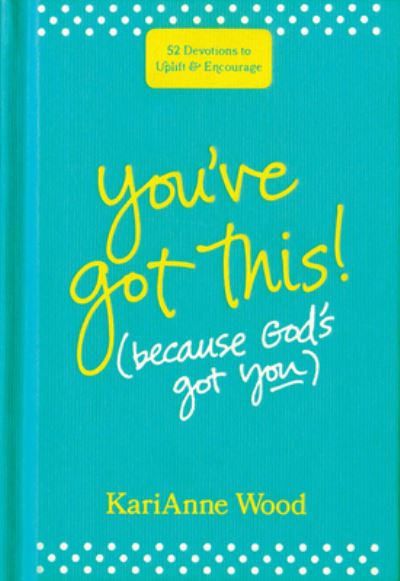 Cover for Karianne Wood · You've Got This (Because God's Got You) (Hardcover Book) (2018)