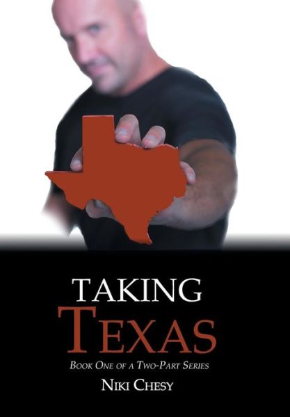 Cover for Niki Chesy · Taking Texas: Book One of a Two-part Series (Hardcover Book) (2014)