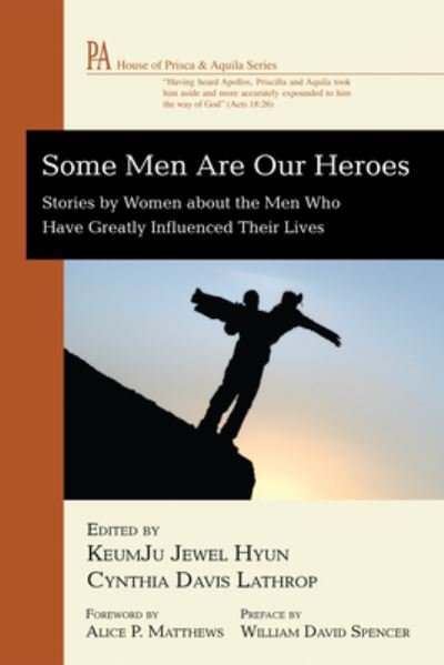 Some Men Are Our Heroes - Keumju Jewel Hyun - Books - Wipf & Stock Publishers - 9781498254649 - August 1, 2010