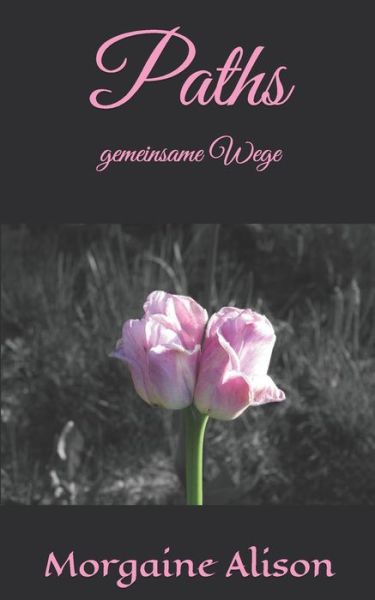 Cover for Morgaine Alison · Paths - Gemeinsame Wege (Paperback Book) (2014)