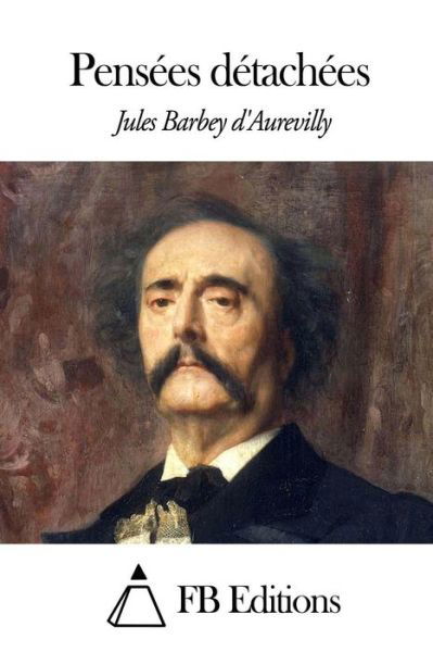 Cover for Juless Barbey D\'aurevilly · Pensees Detachees (Taschenbuch) (2014)