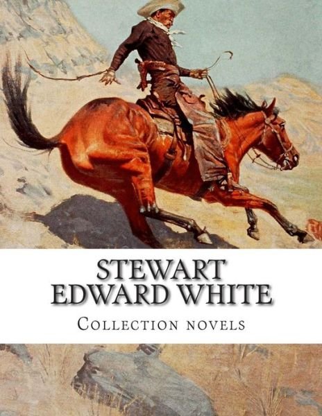Cover for Stewart Edward White · Stewart Edward White, Collection Novels (Taschenbuch) (2014)