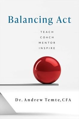 Cover for Andrew Temte · Balancing Act: Teach Coach Mentor Inspire (Hardcover Book) (2021)