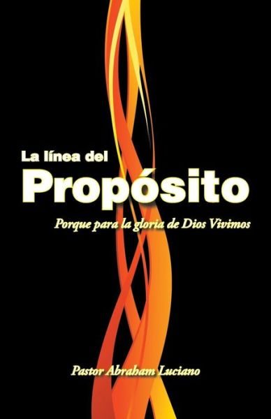 Cover for Pastor Abraham Luciano · La Linea Del Proposito (Paperback Book) (2015)