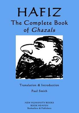 Hafiz - the Complete Book of Ghazals - Hafiz - Kirjat - Createspace - 9781511986649 - perjantai 1. toukokuuta 2015