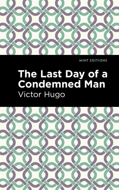 Cover for Victor Hugo · The Last Day of a Condemned Man - Mint Editions (Hardcover bog) (2022)
