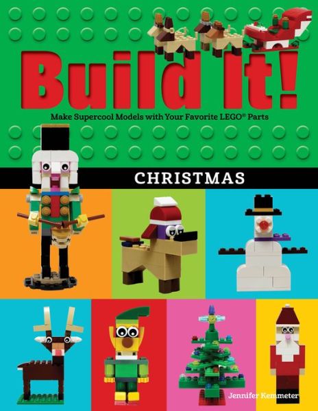 Cover for Jennifer Kemmeter · Build It! Christmas: Make Supercool Models with Your Favorite LEGO® Parts - Brick Books (Paperback Book) (2021)