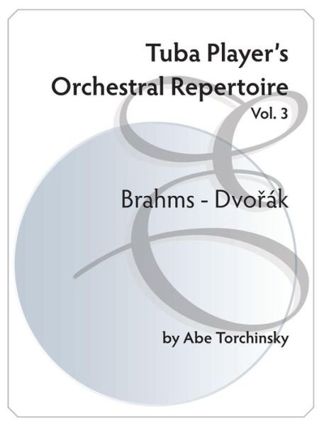 Cover for Abe Torchinsky · Tuba Player's Orchestral Repertoire: Vol.3 Brahms - Dvorak (Pocketbok) (2015)