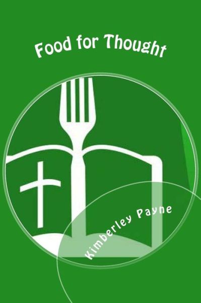 Cover for Kimberley Payne · Food for Thought: Find out How to Nourish Your Body and Spirit Through Healthy Eating and Bible Study (Pocketbok) (2015)