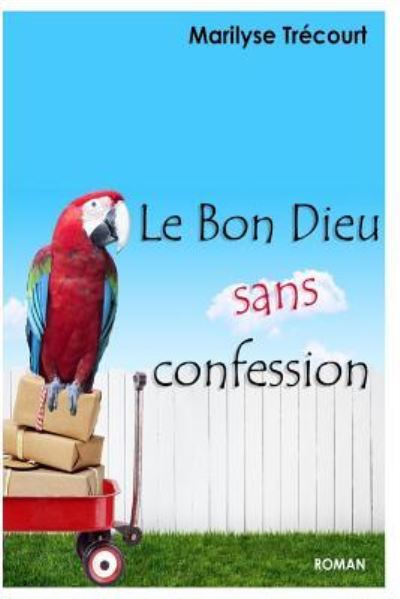 Cover for Trecourt Marilyse · Le Bon Dieu sans confession (Paperback Bog) (2015)