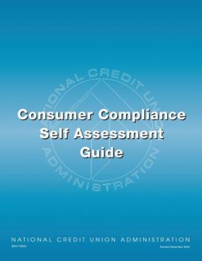 Cover for National Credit Union Administration · Consumer Compliance Self Assessment Guide (Paperback Book) (2016)