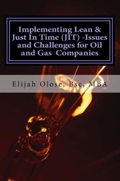 Cover for Elijah Onoriode Olose · Implementing Lean &amp; Just In Time (JIT) -Issues and Challenges for Oil and Gas Pr (Pocketbok) (2016)