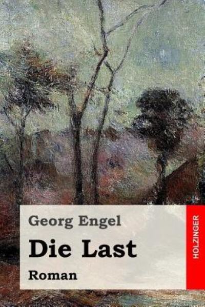 Cover for Georg Engel · Die Last (Paperback Book) (2016)