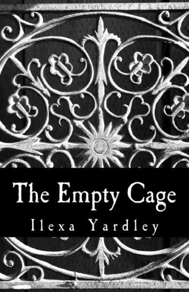 Cover for Ilexa Yardley · The Empty Cage (Pocketbok) (2016)