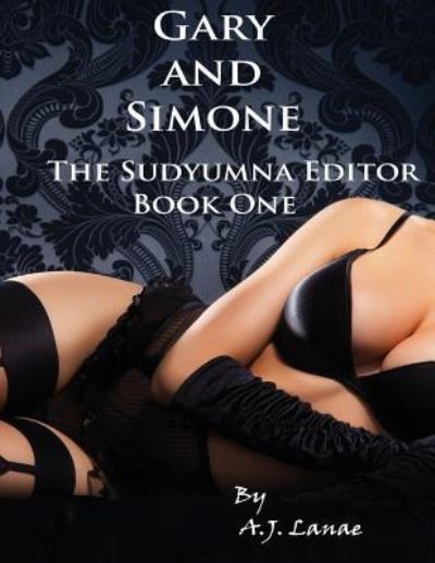 A J Lanae · Gary and Simone - The Sudyumna Editor - Book ONE (Paperback Book) (2016)