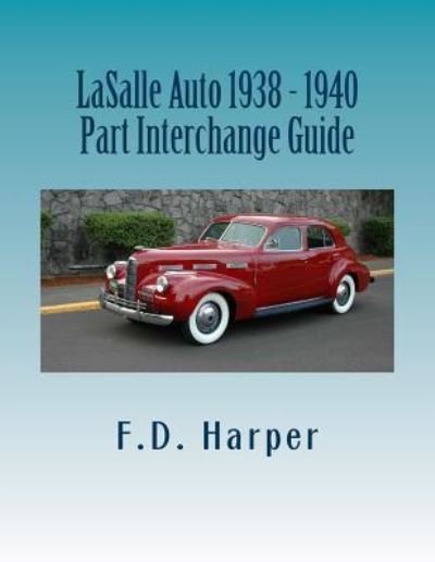 Cover for F D Harper · LaSalle Auto 1938 - 1940 Part Interchange Guide (Paperback Book) (2016)