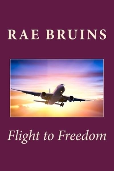 Cover for Rae Bruins · Flight to Freedom (Paperback Book) (2016)